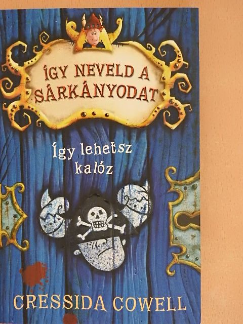 Cressida Cowell - Így lehetsz kalóz [antikvár]