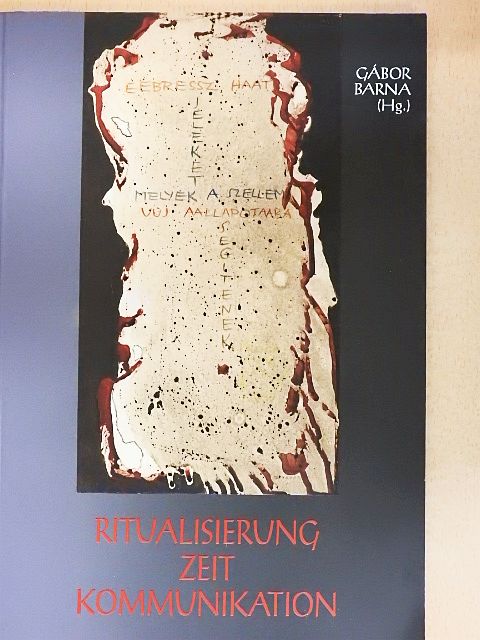 Barna Gábor - Ritualisierung, Zeit, Kommunikation [antikvár]