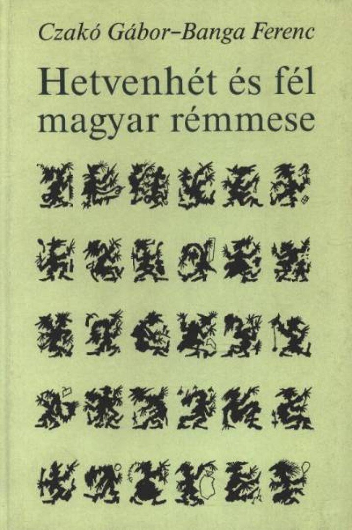 Czakó Gábor, Banga Ferenc - Hetvenhét és fél magyar rémmese [antikvár]
