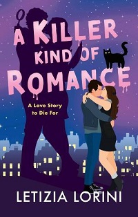 Letizia Lorini - A Killer Kind of Romance: A small-town, steamy romance with a deadly twist