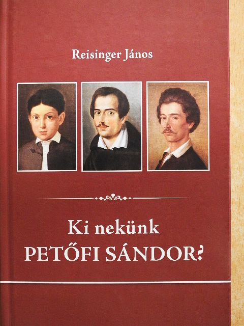 Reisinger János - Ki nekünk Petőfi Sándor? [antikvár]
