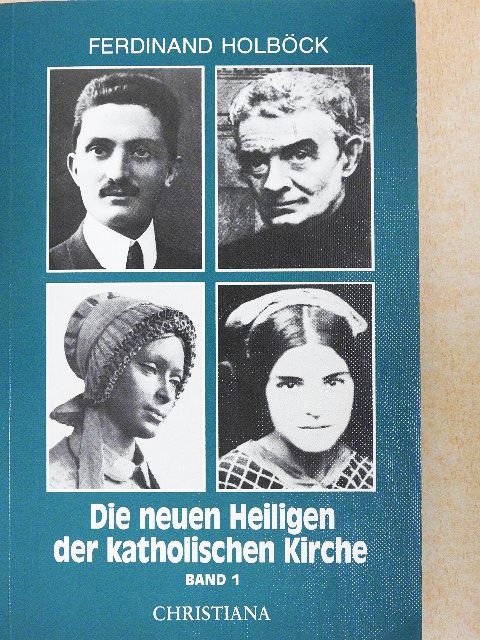 Ferdinand Holböck - Neue Heilige der katholischen Kirche 1. [antikvár]