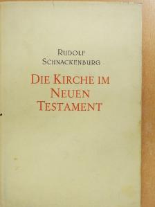 Rudolf Schnackenburg - Die Kirche im Neuen Testament [antikvár]