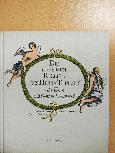 Raymond Thuilier - Die Geheimen Rezepte des Herrn Thuilier [antikvár]
