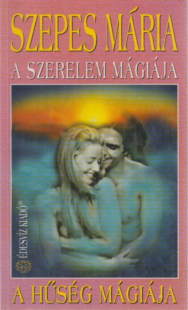 SZEPES MÁRIA - A szerelem mágiája / A hűség mágiája [antikvár]