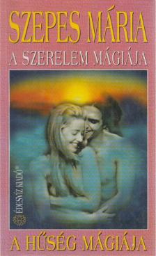 SZEPES MÁRIA - A szerelem mágiája / A hűség mágiája [antikvár]