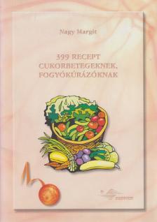 Nagy Margit - 399 recept cukorbetegeknek, fogyókúrázóknak [antikvár]