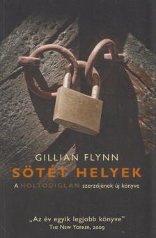 Gillian Flynn - Sötét helyek [antikvár]
