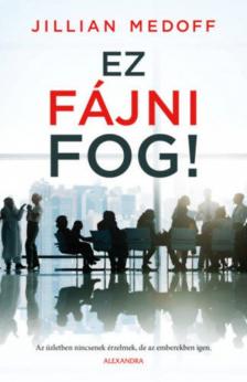 Jillian Medoff - Ez fájni fog! [antikvár]
