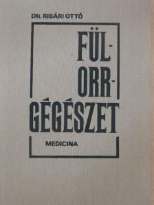 Dr. Ribári Ottó - Fül-orr-gégészet [antikvár]