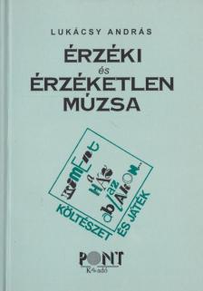 LUKÁCSY ANDRÁS - Érzéki és érzéketlen múzsa [antikvár]
