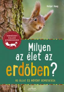 Holger Haag - Milyen az élet az erdőben? [antikvár]