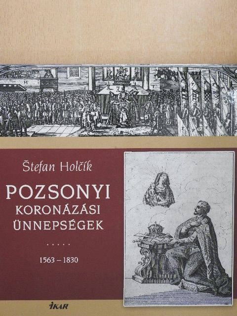 Stefan Holcik - Pozsonyi koronázási ünnepségek [antikvár]