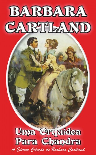 Barbara Cartland - Uma Orquídea para Chandra [eKönyv: epub, mobi]
