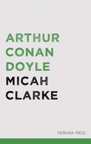 Arthur Conan Doyle - Micah Clarke [eKönyv: epub, mobi]