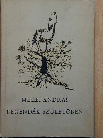 Mezei András - Legendák születőben [antikvár]