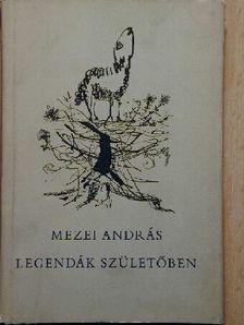Mezei András - Legendák születőben [antikvár]