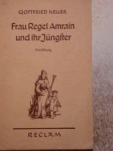 Gottfried Keller - Frau Regel Amrain und ihr Jüngster [antikvár]