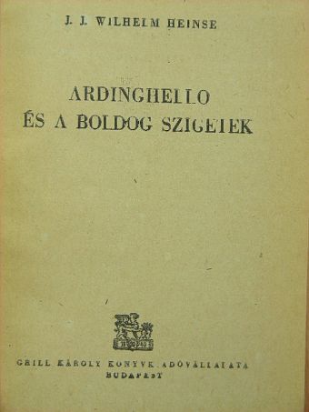 J. J. Wilhelm Heinse - Ardinghello és a boldog szigetek [antikvár]