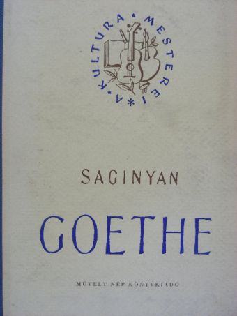 Marietta Saginyan - Goethe [antikvár]