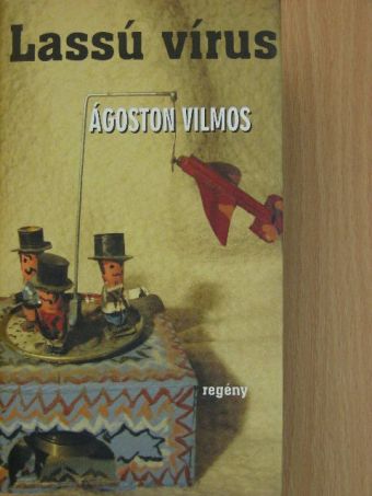 Ágoston Vilmos - Lassú vírus [antikvár]