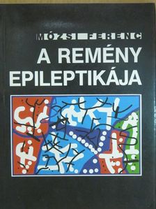 Mózsi Ferenc - A remény epileptikája (dedikált példány) [antikvár]