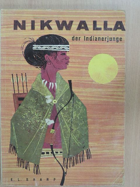 E. Lambert Sharp - Nikwalla der Indianerjunge [antikvár]