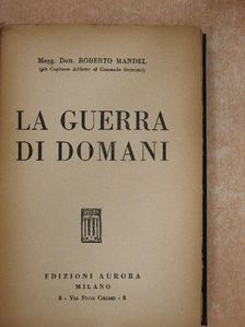 Magg. Dott. Roberto Mandel - La Guerra di Domani [antikvár]