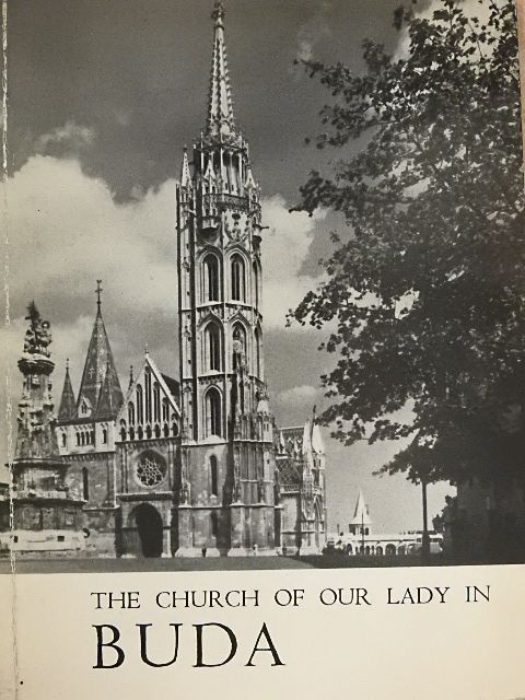 Géza Entz - The Church of Our Lady (Matthias Church) in Buda and the Fishermen's Bastion [antikvár]