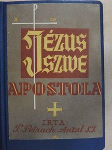 P. Petruch Antal - Jézus szive apostola [antikvár]