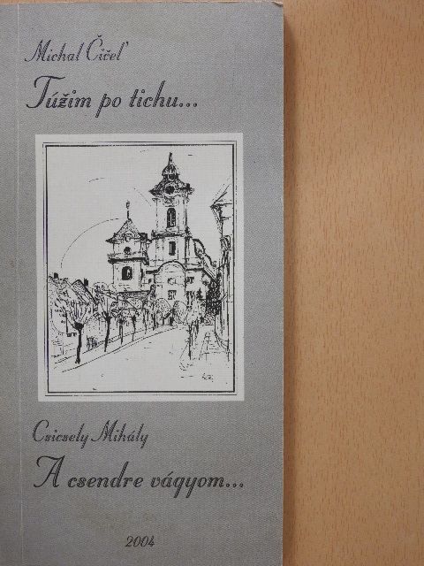 Csicsely Mihály - A csendre vágyom... (dedikált példány) [antikvár]