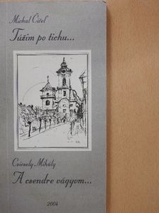Csicsely Mihály - A csendre vágyom... (dedikált példány) [antikvár]