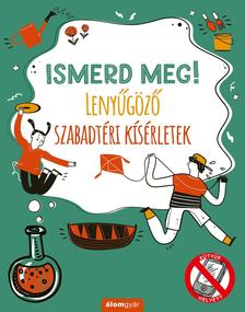 Nick Arnold - Ismerd meg! Lenyűgöző szabadtéri kísérletek