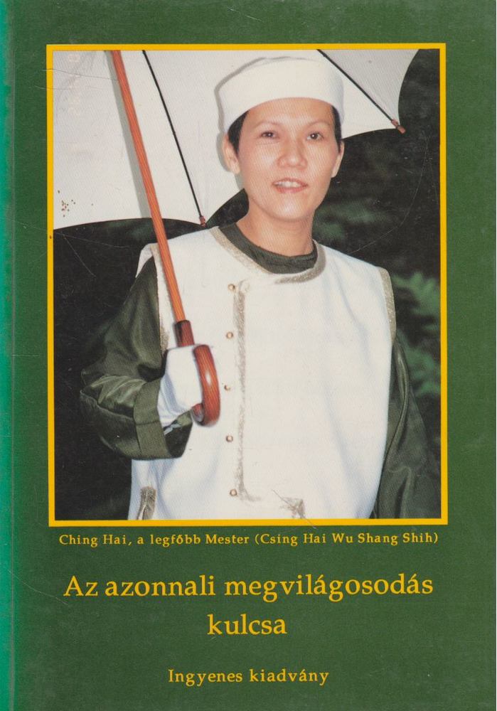 Hai, Ching - Az azonnali megvilágosodás kulcsa [antikvár]