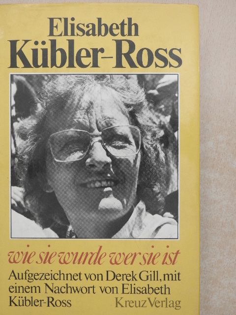 Elisabeth Kübler-Ross - Wie sie wurde wer sie ist [antikvár]