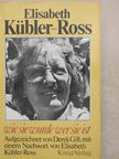 Elisabeth Kübler-Ross - Wie sie wurde wer sie ist [antikvár]