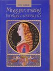 Vég Gábor - Magyarország királyai és királynői [antikvár]