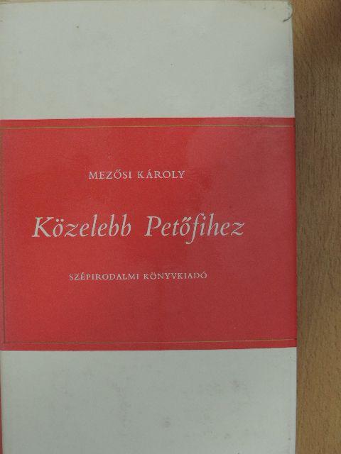 Mezősi Károly - Közelebb Petőfihez [antikvár]