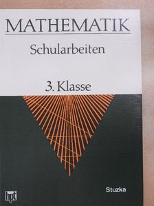 Mag. Walther M. Stuzka - Mathematik Schularbeiten 3. Klasse [antikvár]