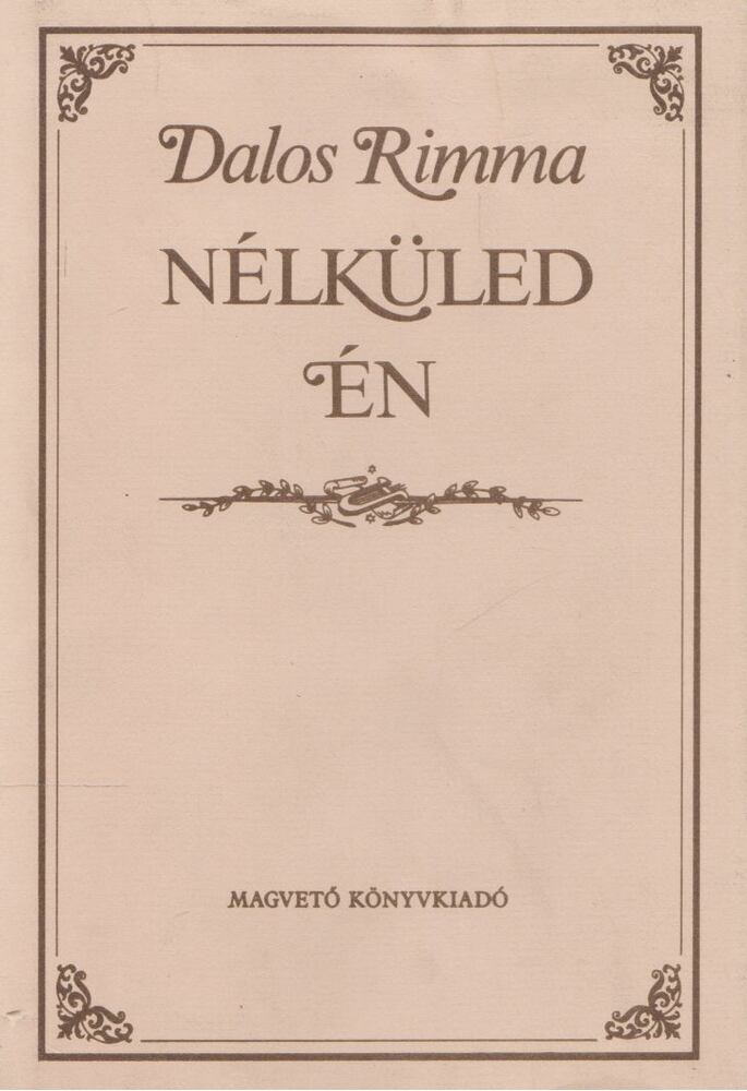 Dalos Rimma - Nélküled én [antikvár]