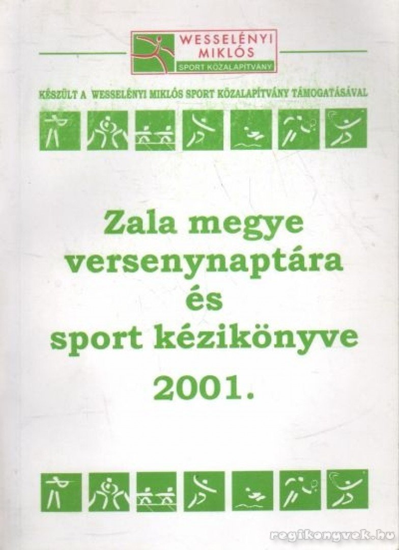 Kálmán Ferenc - Zala megye versenynaptára és sport kézikönyve 2001. [antikvár]