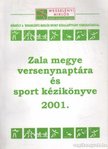 Kálmán Ferenc - Zala megye versenynaptára és sport kézikönyve 2001. [antikvár]