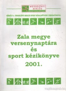 Kálmán Ferenc - Zala megye versenynaptára és sport kézikönyve 2001. [antikvár]