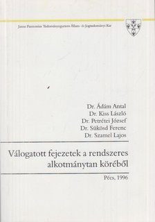 Ádám Antal dr., Dr. Kiss László, Petrétei József, Sükösd Ferenc Dr. (szerk.), Dr. Szamel Lajos - Válogatott fejezetek a rendszeres alkotmánytan köréből [antikvár]