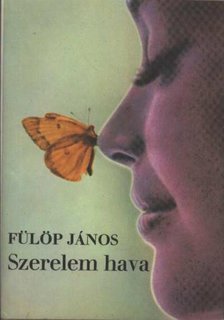 Fülöp János - Szerelem hava [antikvár]