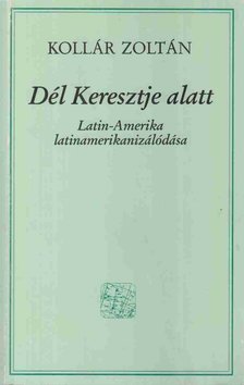 Kollár Zoltán - Dél Keresztje alatt [antikvár]