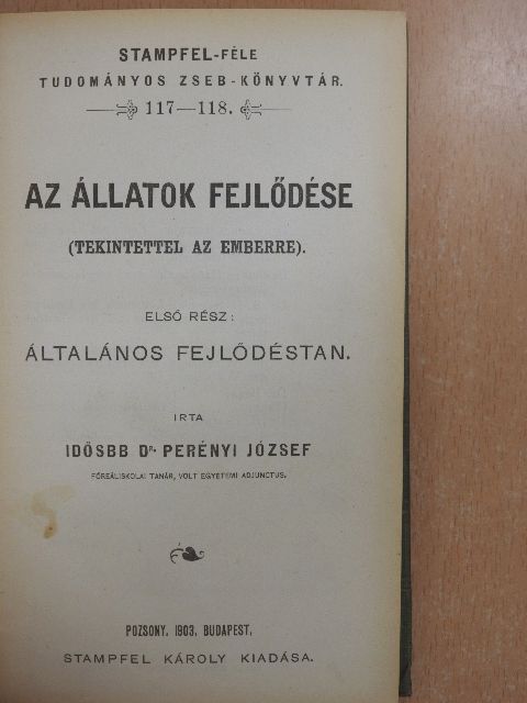 Idősbb Dr. Perényi József - Az állatok fejlődése (tekintettel az emberre) I-III. [antikvár]