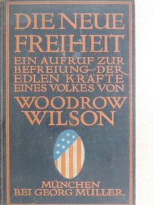 Woodrow Wilson - Die neue Freiheit [antikvár]
