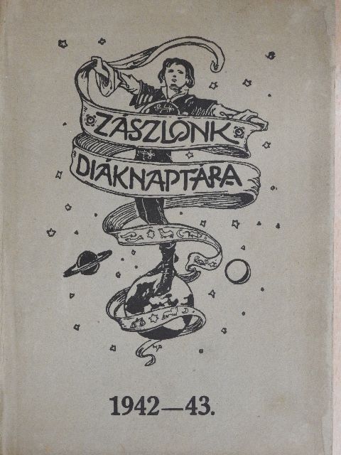 lovag Khloyber Walter - Zászlónk diáknaptára 1942-43. [antikvár]