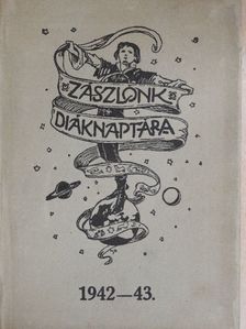 lovag Khloyber Walter - Zászlónk diáknaptára 1942-43. [antikvár]